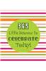 365 Little Reasons to Celebrate Today!