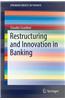 Restructuring and Innovation in Banking