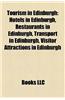 Tourism in Edinburgh: Hotels in Edinburgh, Restaurants in Edinburgh, Transport in Edinburgh, Visitor Attractions in Edinburgh