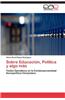 Sobre Educacion, Politica y Algo Mas