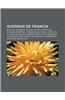 Guerras de Francia: Bloqueo Frances Al Rio de La Plata, Guerra de Sucesion Espanola, Guerra de Indochina, Guerra de La Oreja de Jenkins