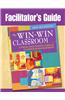 Win-Win Classroom Facilitator's Guide