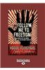 Follow Me to Freedom: Leading and Following as an Ordinary Radical (Large Print 16pt)