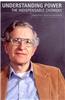 Understanding Power: The Indispensable Chomsky