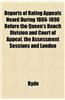 Reports of Rating Appeals Heard During 1886-1890 Before the Queen's Bench Division and Court of Appeal, the Assessment Sessions and London
