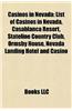 Casinos in Nevada: Casinos in Las Vegas, Casinos in Laughlin, Nevada, Casinos in Primm, Casinos in Reno, Nevada, Casinos in Stateline, Ne