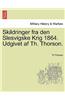 Skildringer Fra Den Slesvigske Krig 1864. Udgivet AF Th. Thorson.