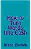 How to Turn Words Into Cash