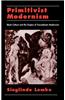 Primitivist Modernism: Black Culture and the Origins of Transatlantic Modernism