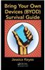 Bring Your Own Devices (BYOD) Survival Guide