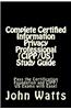 Complete Certified Information Privacy Professional (Cipp/Us) Study Guide: Pass the Certification Foundation and Cipp/Us Exams with Ease!