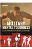 Military Mental Toughness: Elite Training for Critical Situations