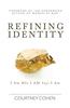 Refining Identity: I Am Who I Am Says I Am