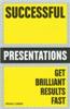 Successful Presentations (Get Brilliant Results Fast)