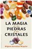 La Magia de las Piedras y los Cristales