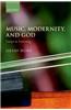 Music, Modernity, and God: Essays in Listening
