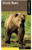 Grizzly Bears: A Falcon Field Guide