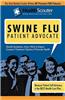 Healthscouter Swine Flu: Swine Flu Symptoms and Swine Flu Treatment Symptoms of Swine Flu: Swine Flu Patient Advocate Guide (Healthscouter Swin