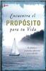 Encuentra el Proposito: Para Tu Vida