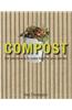 Compost: The Natural Way to Make Food for Your Garden