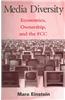 Media Diversity: Economics, Ownership, and the FCC