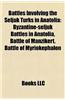 Battles Involving the Seljuk Turks in Anatolia Battles Involving the Seljuk Turks in Anatolia: Byzantine-Seljuk Battles in Anatolia, Battle of Manzike