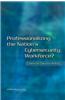 Professionalizing the Nation's Cybersecurity Workforce?: Criteria for Decision-Making