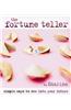 The Fortune Teller: Simple Ways to See into Your Future