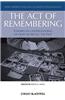 The Act of Remembering: Toward an Understanding of How We Recall the Past