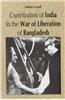 Contribution of India in the Liberation of Bangladesh