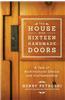The House with Sixteen Handmade Doors: A Tale of Architectural Choice and Craftsmanship