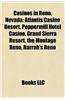 Casinos in Reno, Nevada: Peppermill Hotel Casino, Grand Sierra Resort, Atlantis Casino Resort, the Montage Reno, Harrah's Reno