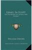 Israel in Egypt: Or the Books of Genesis and Exodus