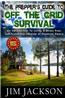 The Prepper's Guide to Off the Grid Survival: An Introduction to Living a Stress Free, Self-Sustaining Lifestyle in Financial Peace