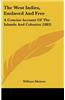 The West Indies, Enslaved and Free: A Concise Account of the Islands and Colonies (1883)