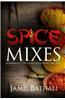 Spice Mixes: Homemade Spice and Seasoning Recipes