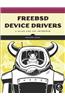 Freebsd Device Drivers: A Guide for the Intrepid