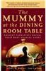 The Mummy at the Dining Room Table: Eminent Therapists Reveal Their Most Unusual Cases and What They Teach Us about Human Behavior