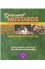 Gourmet Mustards: The How-Tos of Making & Cooking with Mustards