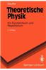 Theoretische Physik: Ein Kurzlehrbuch Und Repetitorium
