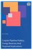 Caspian Pipeline Politics, Energy Reserves and Regional Implications