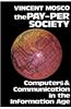The Pay-Per Society: Computers and Communication in the Information Age