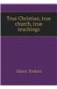 True Christian, True Church, True Teachings