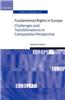 Fundamental Rights in Europe: Challenges and Transformations in Comparative Perspective