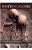 Written in Bones: How Human Remains Unlock the Secrets of the Dead