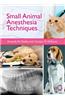 Small Animal Anesthesia Techniques