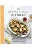 The Healthy Protein Kitchen: Feel-Good Food for Happy and Healthy Eating