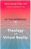 At the Interface: Theology and Virtual Reality