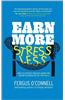 Earn More, Stress Less