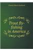 Trout Fly-Fishing in America
